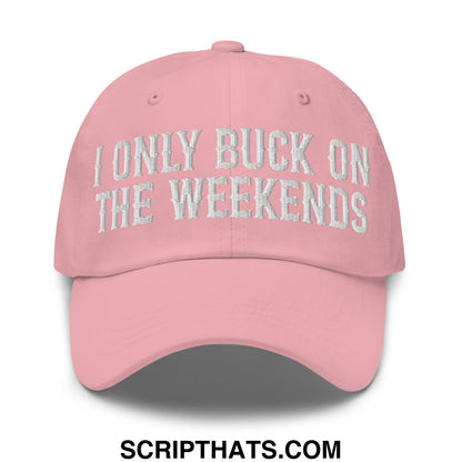 I Only Buck on the Weekends Embroidered Unstructured Dad Hat Pink