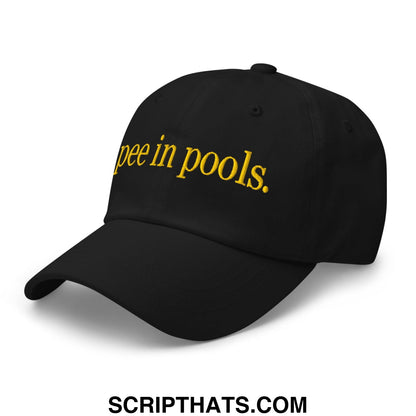 I Pee in Pools Embroidered Dad Hat Black