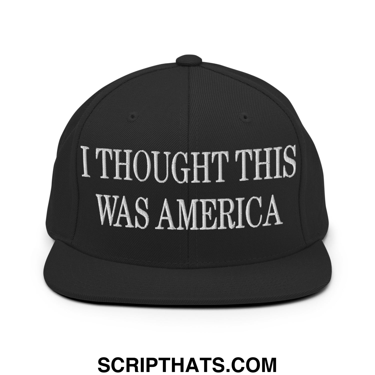 I Thought This Was America Embroidered Flat Bill Brim Snapback Hat Black