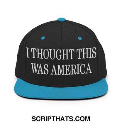 I Thought This Was America Embroidered Flat Bill Brim Snapback Hat Black Teal
