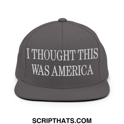 I Thought This Was America Embroidered Flat Bill Brim Snapback Hat Dark Grey