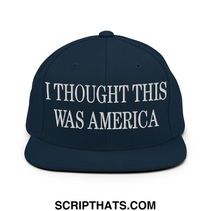 I Thought This Was America Embroidered Flat Bill Brim Snapback Hat Dark Navy