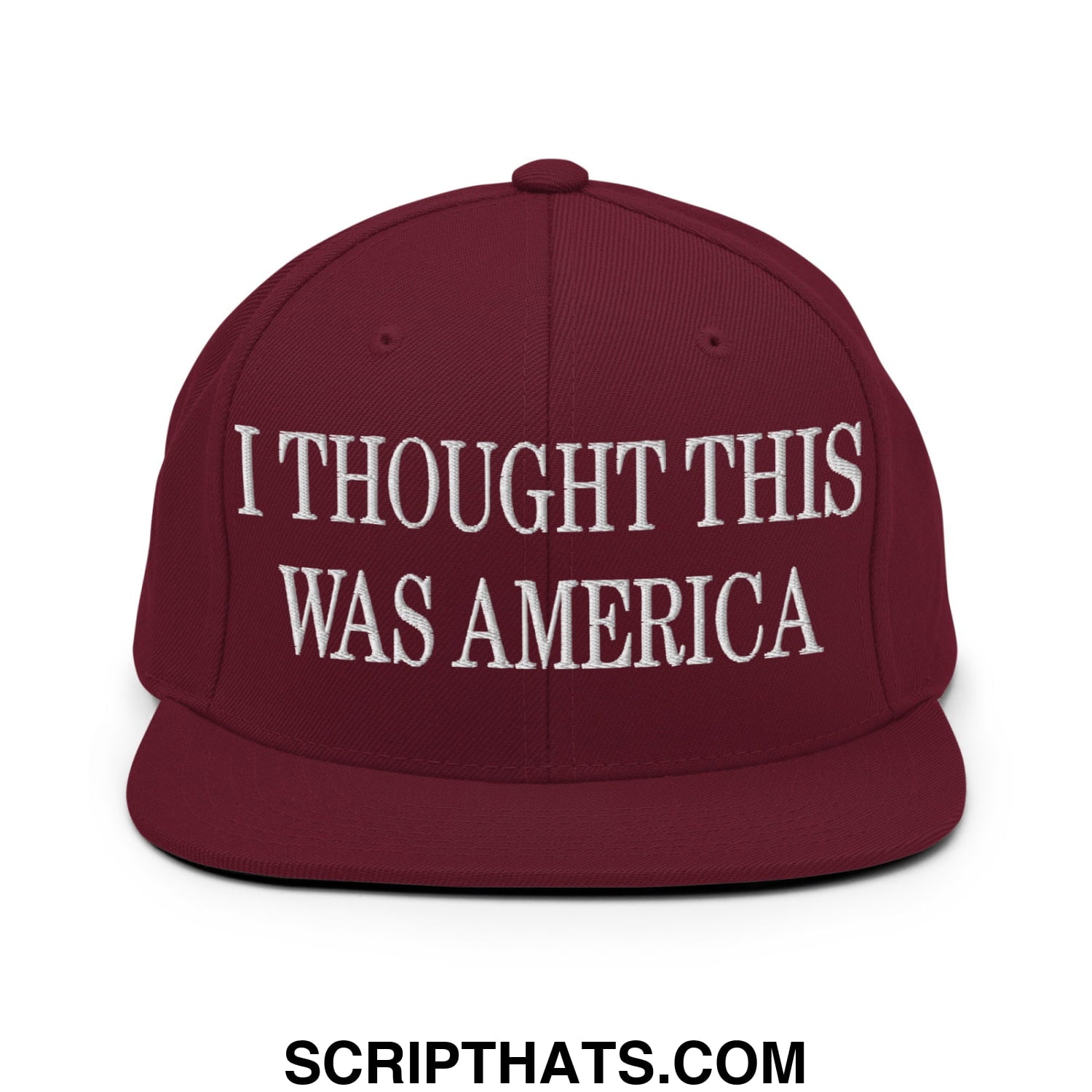 I Thought This Was America Embroidered Flat Bill Brim Snapback Hat Maroon