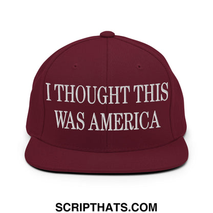 I Thought This Was America Embroidered Flat Bill Brim Snapback Hat Maroon