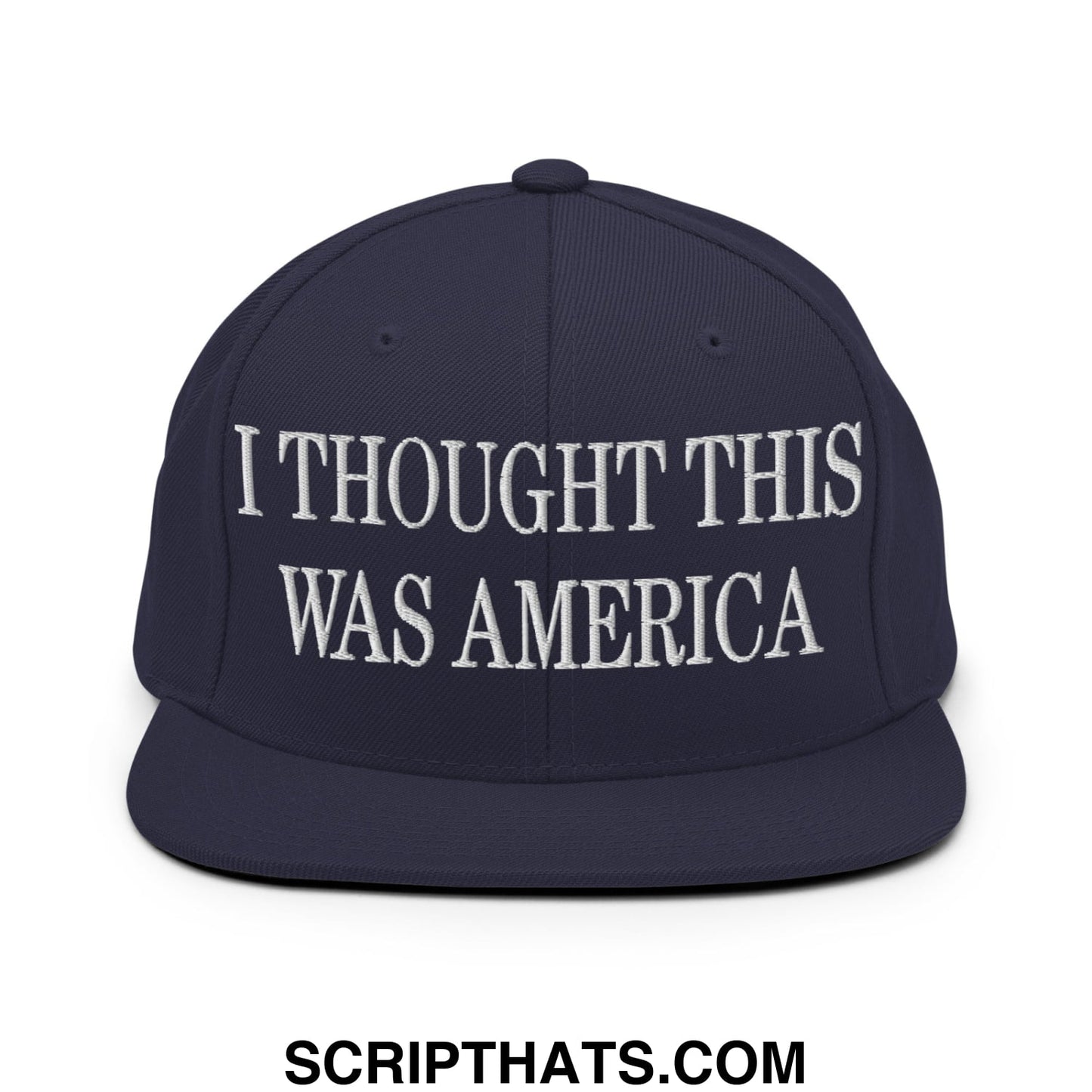 I Thought This Was America Embroidered Flat Bill Brim Snapback Hat Navy
