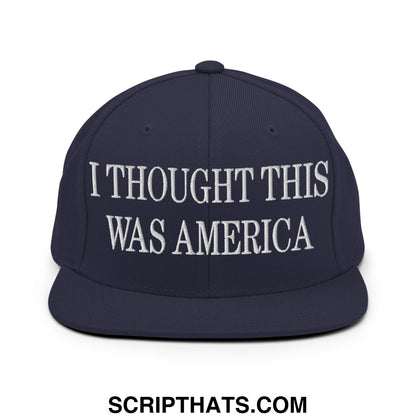 I Thought This Was America Embroidered Flat Bill Brim Snapback Hat Navy