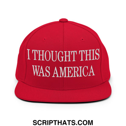 I Thought This Was America Embroidered Flat Bill Brim Snapback Hat Red