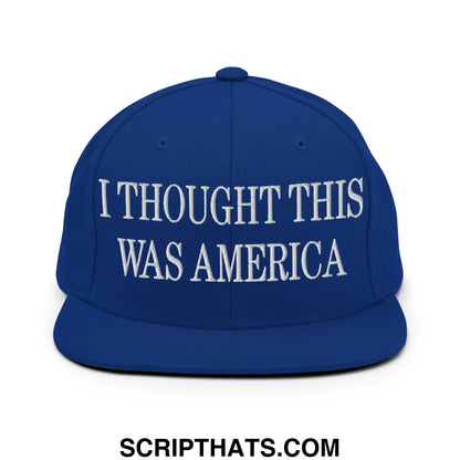 I Thought This Was America Embroidered Flat Bill Brim Snapback Hat Royal Blue