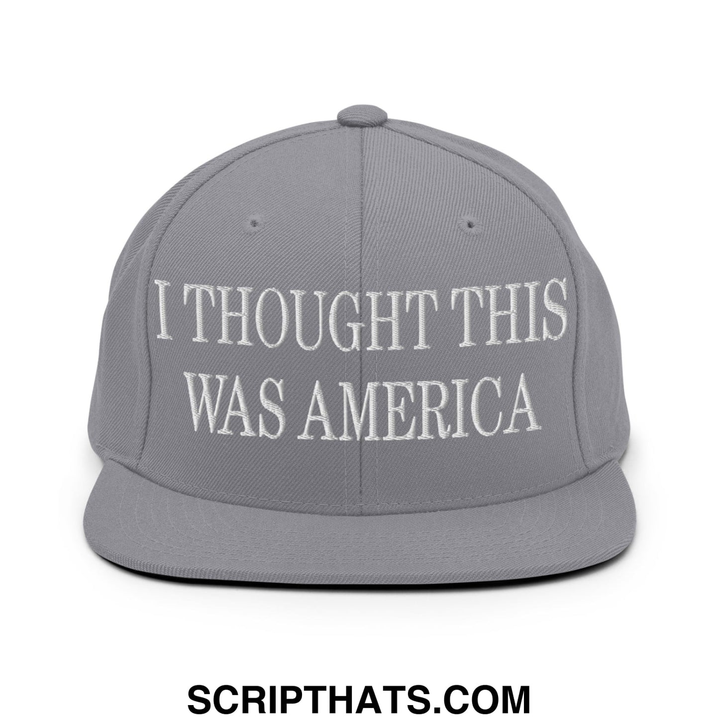 I Thought This Was America Embroidered Flat Bill Brim Snapback Hat Silver