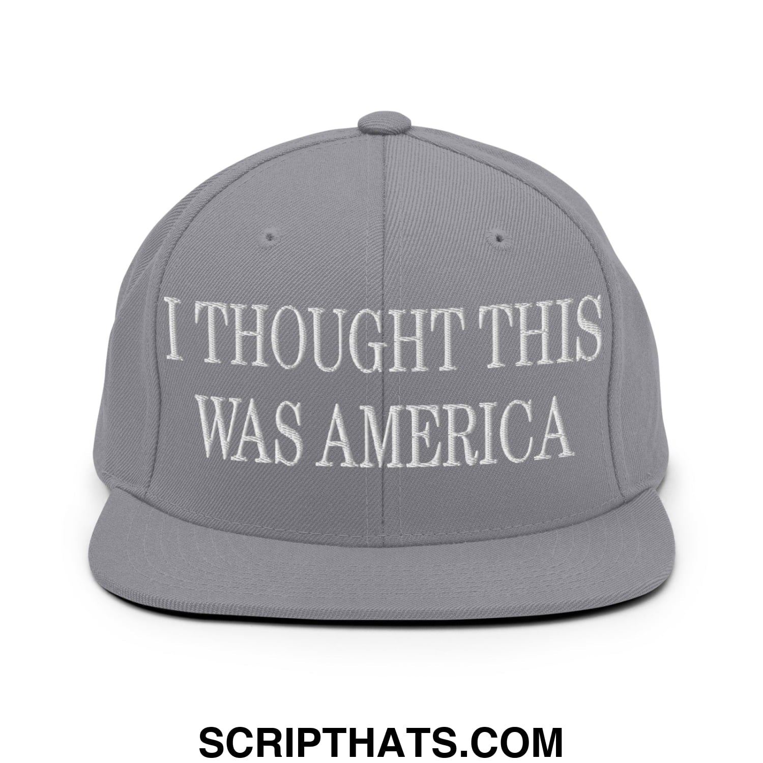 I Thought This Was America Embroidered Flat Bill Brim Snapback Hat Silver