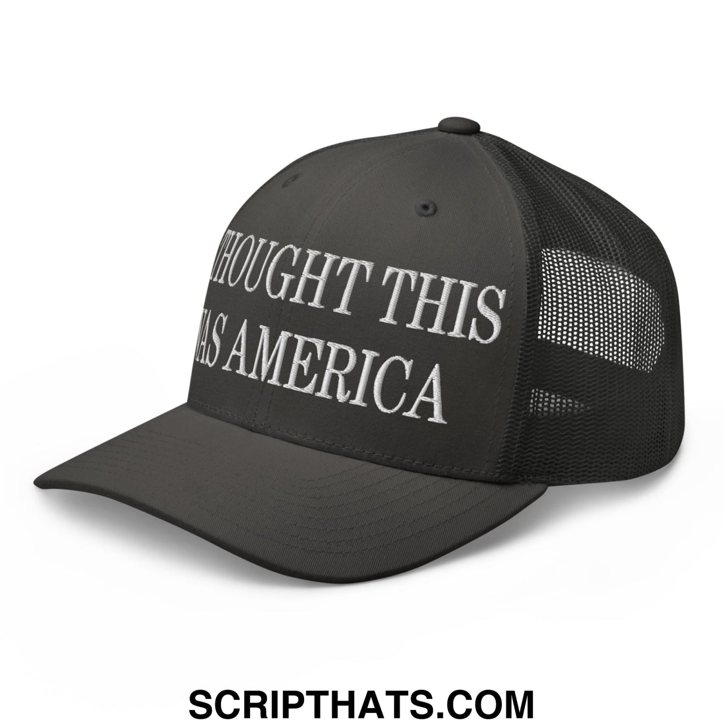 I Thought This Was America Embroidered Mesh Trucker Hat Charcoal