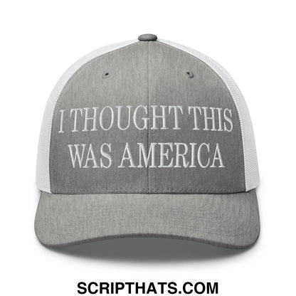 I Thought This Was America Embroidered Mesh Trucker Hat Heather Grey White