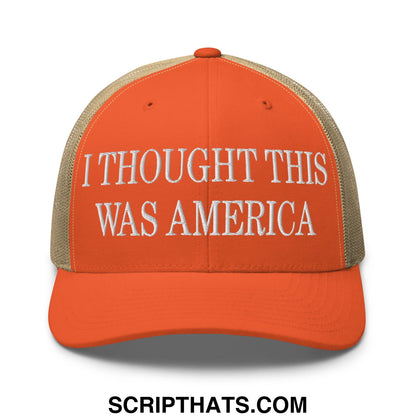 I Thought This Was America Embroidered Mesh Trucker Hat Rustic Orange Khaki