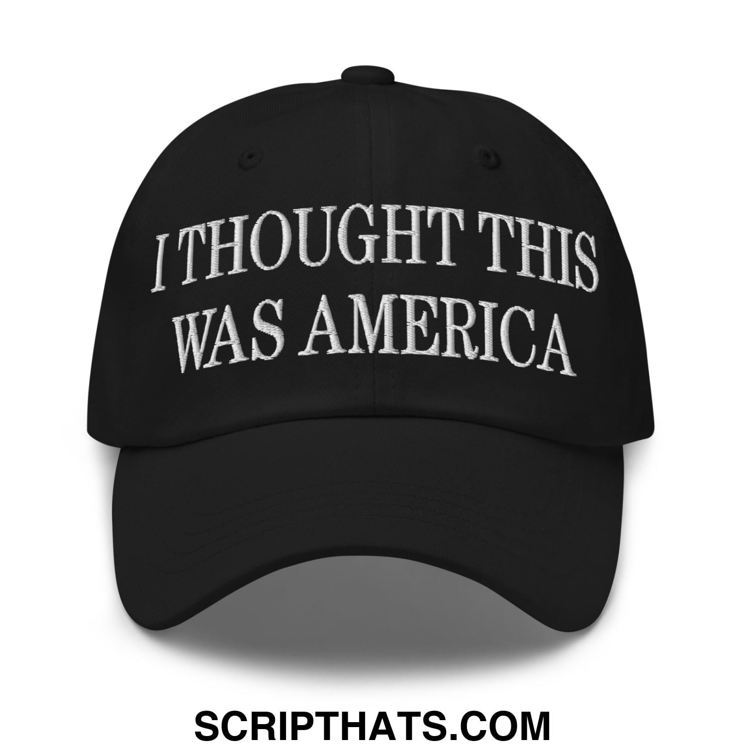 I Thought This Was America Embroidered Unstructured Dad Hat Black