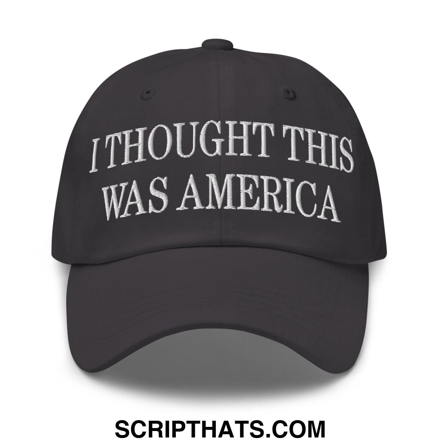 I Thought This Was America Embroidered Unstructured Dad Hat Dark Grey