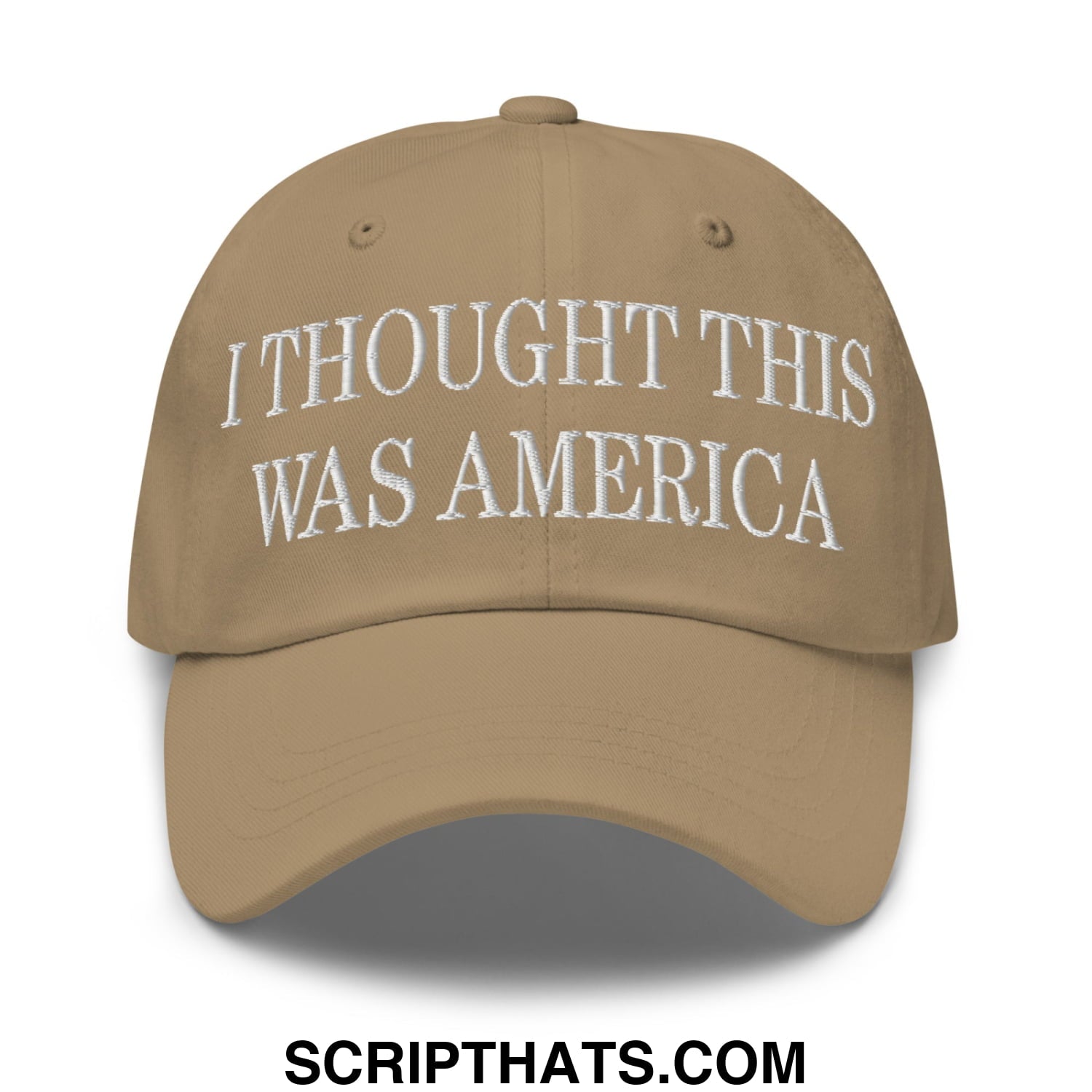 I Thought This Was America Embroidered Unstructured Dad Hat Khaki