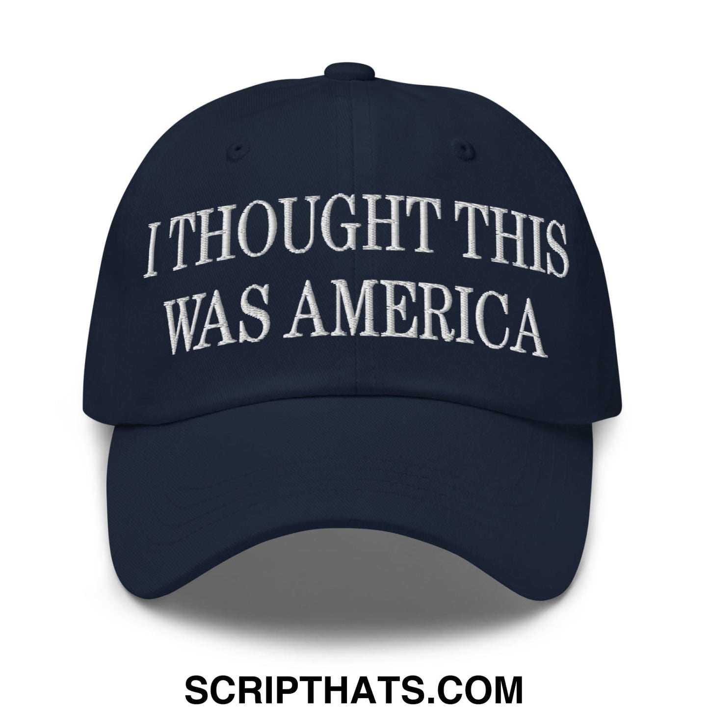 I Thought This Was America Embroidered Unstructured Dad Hat Navy