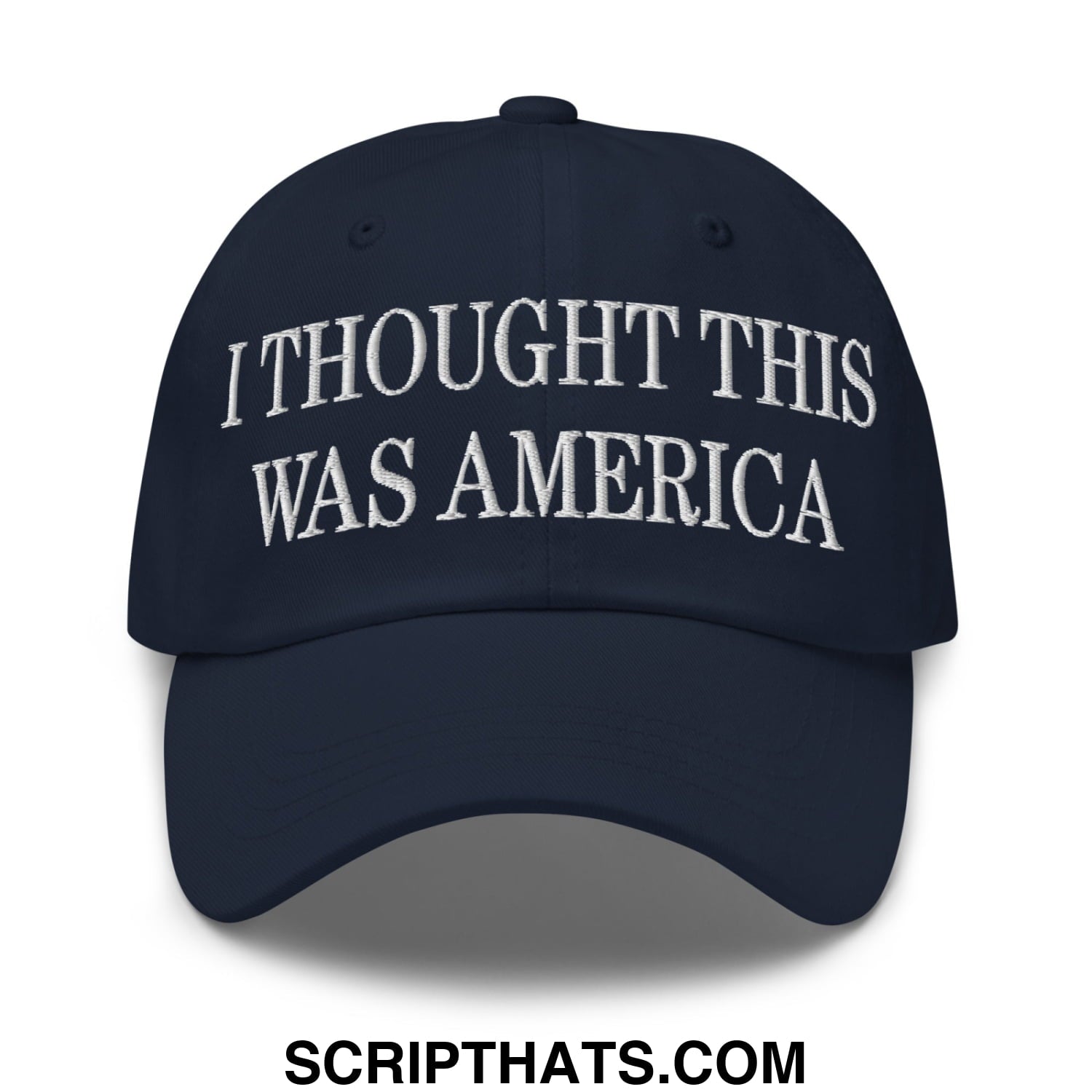 I Thought This Was America Embroidered Unstructured Dad Hat Navy