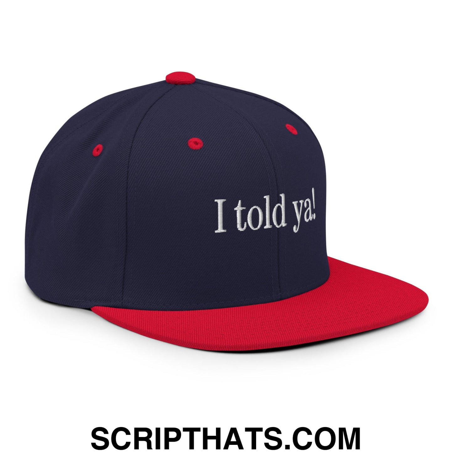 I told ya! Embroidered Flat Bill Brim Snapback Hat Navy Red