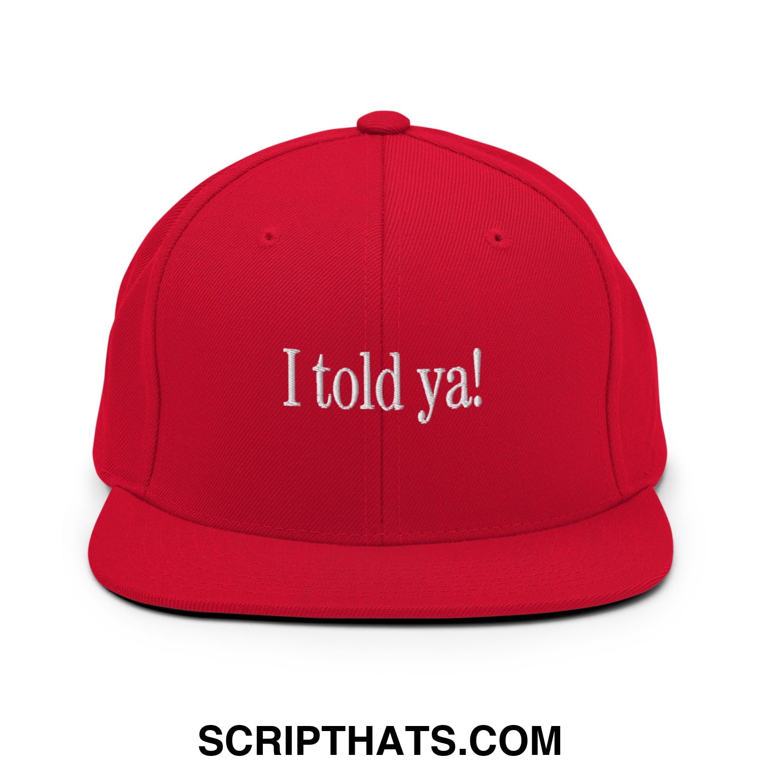 I told ya! Embroidered Flat Bill Brim Snapback Hat Red