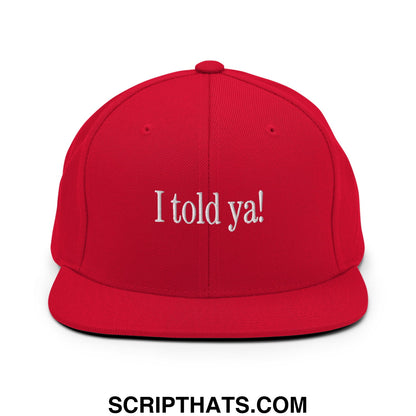 I told ya! Embroidered Flat Bill Brim Snapback Hat Red