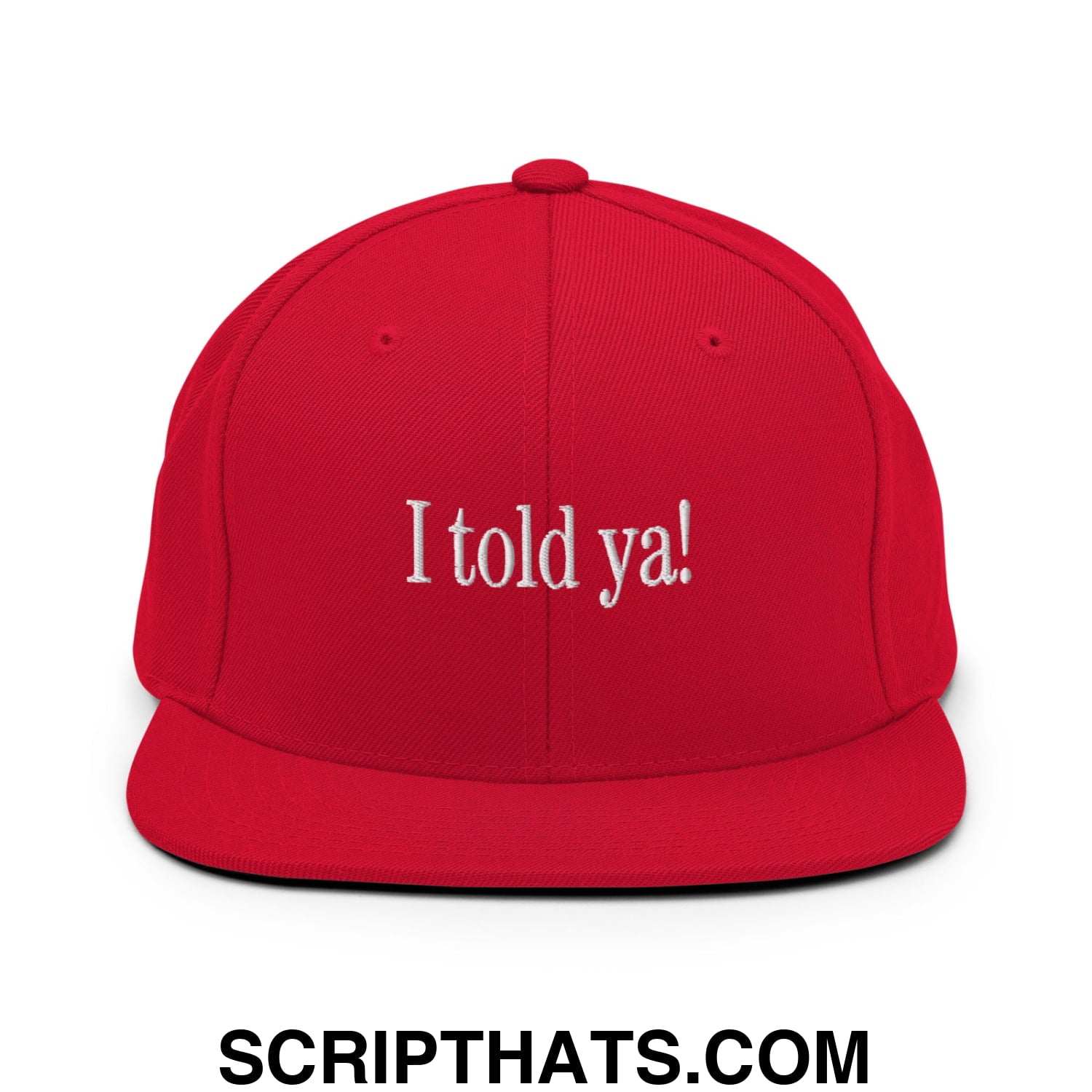 I told ya! Embroidered Flat Bill Brim Snapback Hat Red
