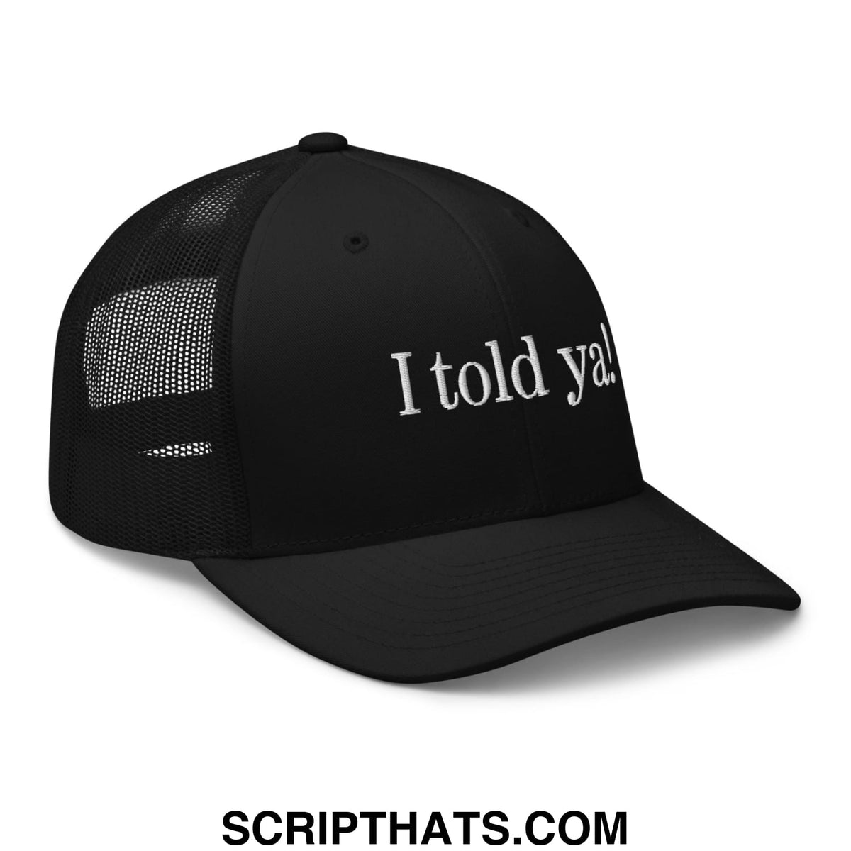 Black embroidered mesh trucker hat with white i told ya text on front panel for casual wear