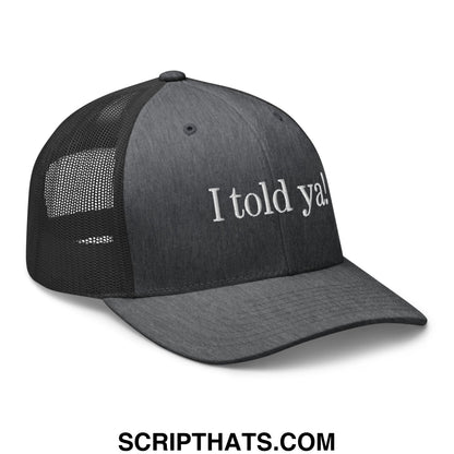 Black mesh trucker hat with white embroidered i told ya text on front panel for casual wear