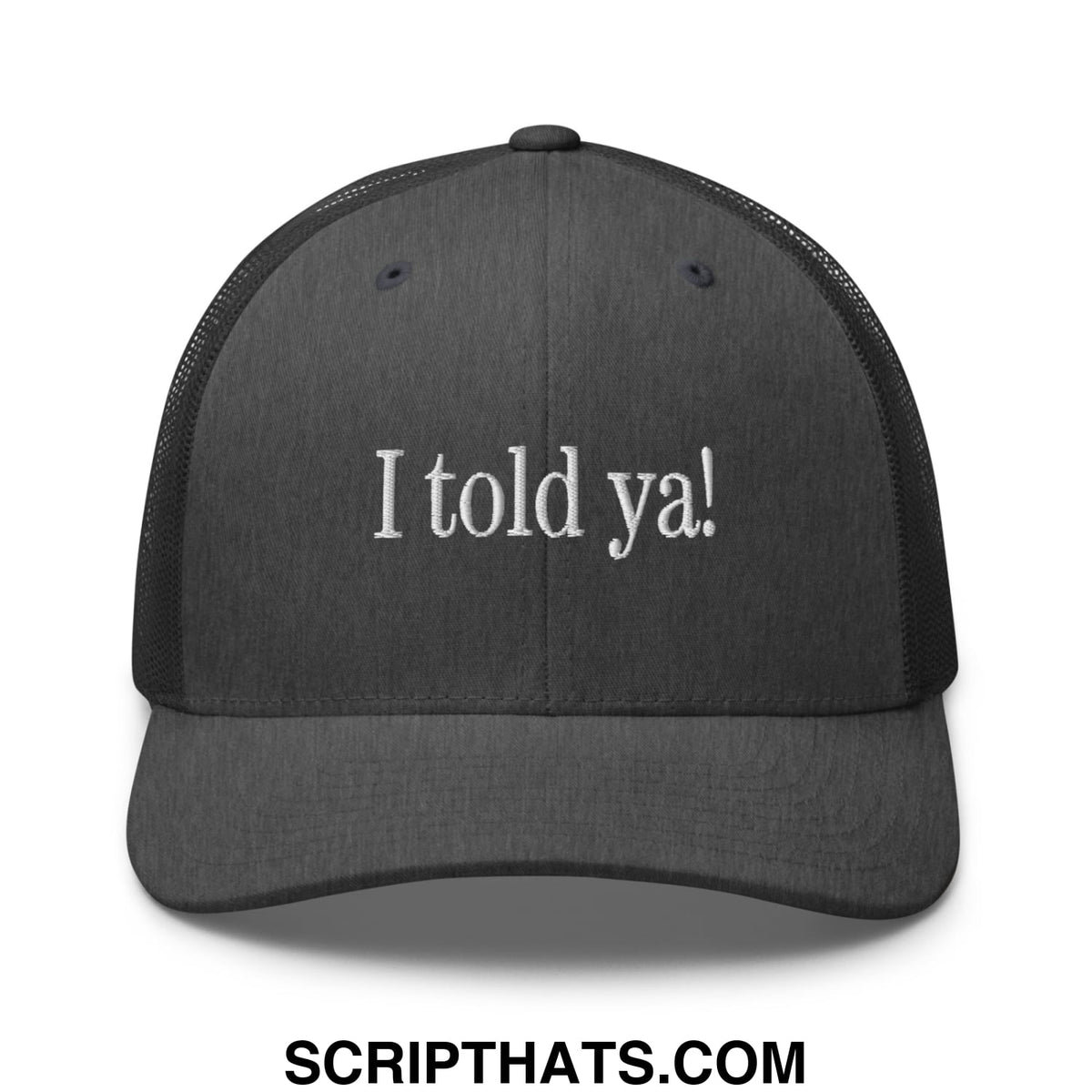 Black mesh trucker hat with white embroidered text i told ya featuring breathable mesh panels and adjustable snapback closure