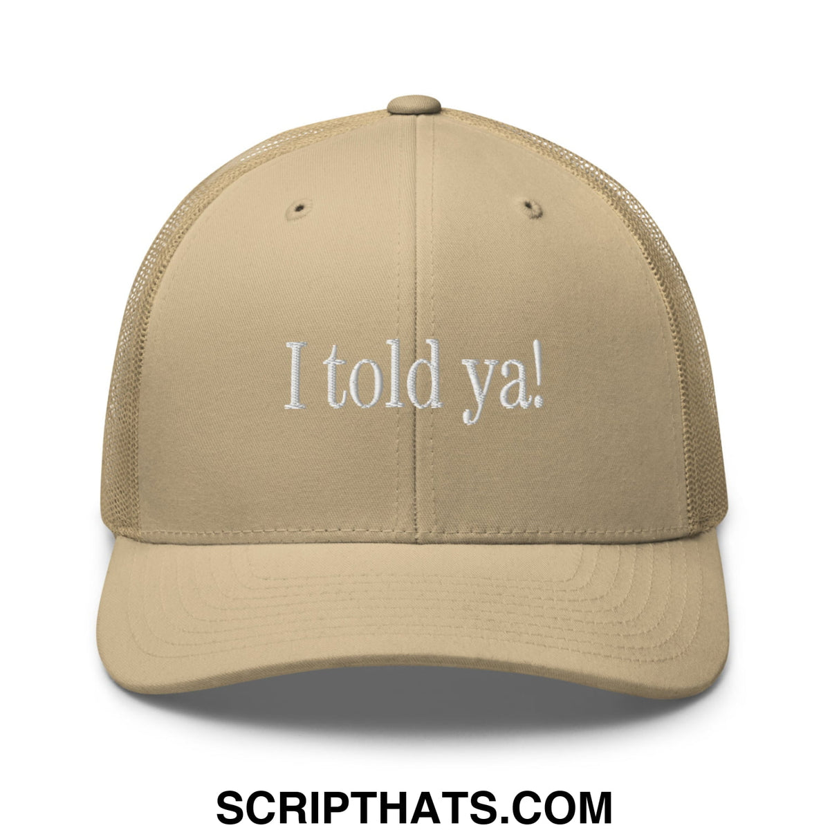Beige mesh trucker hat with white embroidered text i told ya on the front for casual wear