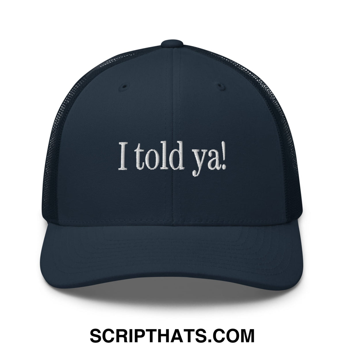 Dark navy mesh trucker hat with white embroidered i told ya text on the front perfect for casual wear