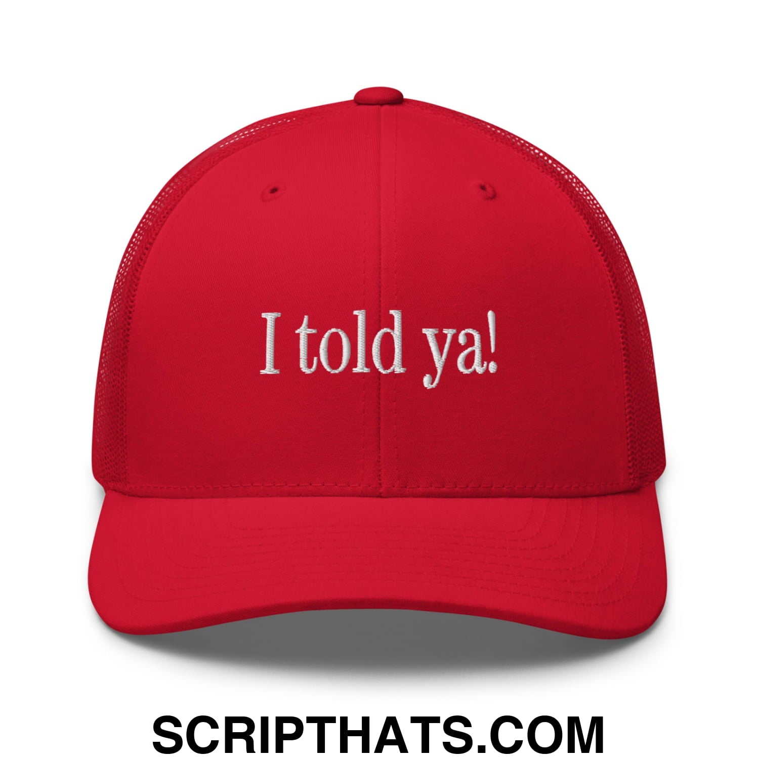 I told ya! Embroidered Mesh Trucker Hat Red