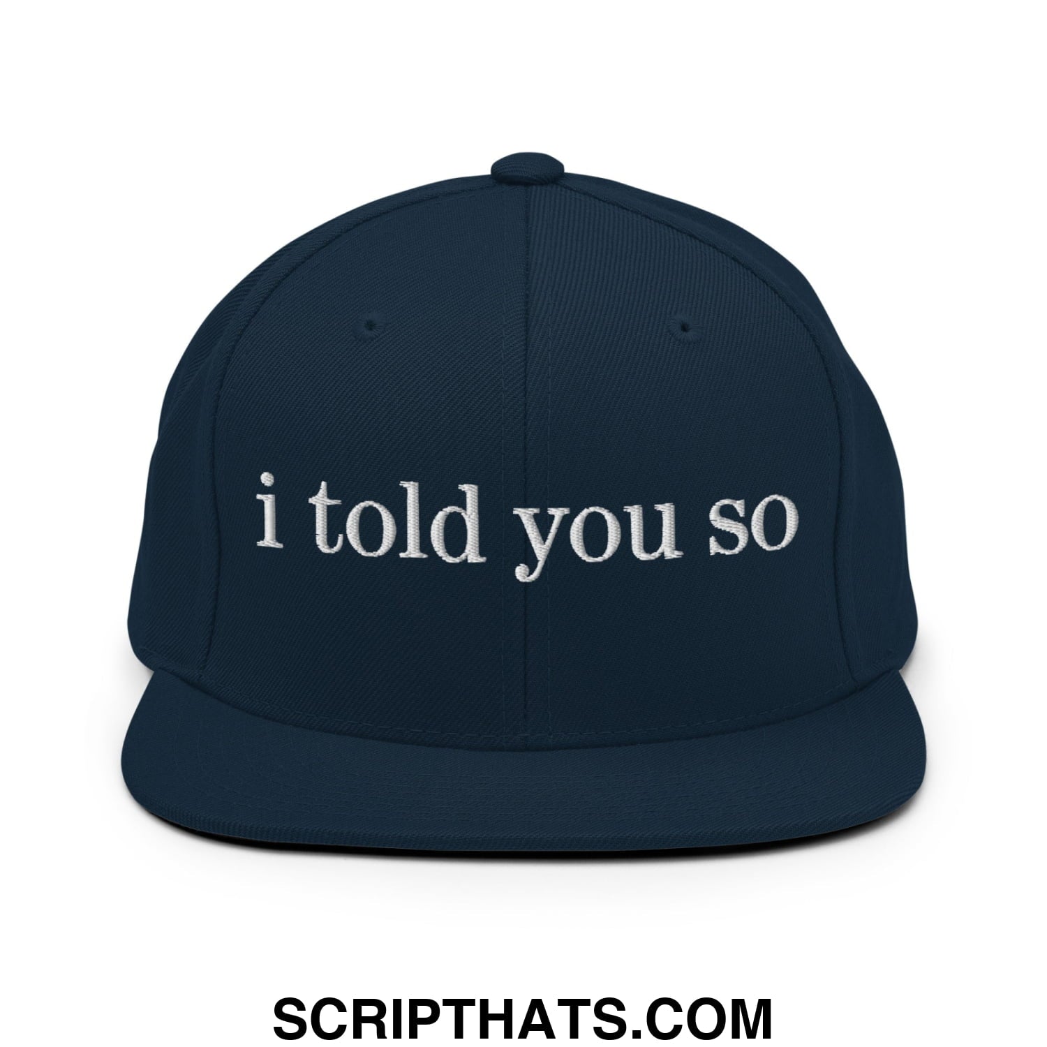 Navy blue snapback cap with white embroidered text i told you so featuring a flat bill brim design