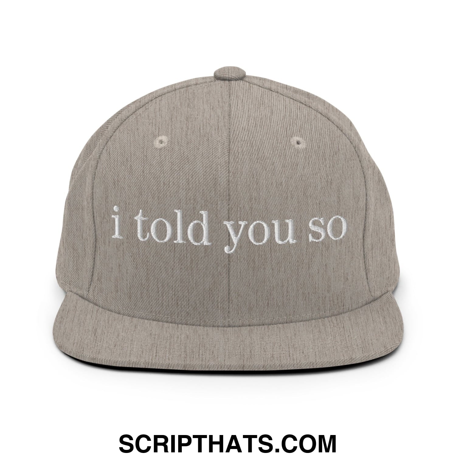 Gray snapback hat with white embroidered i told you so text and flat bill brim for casual wear