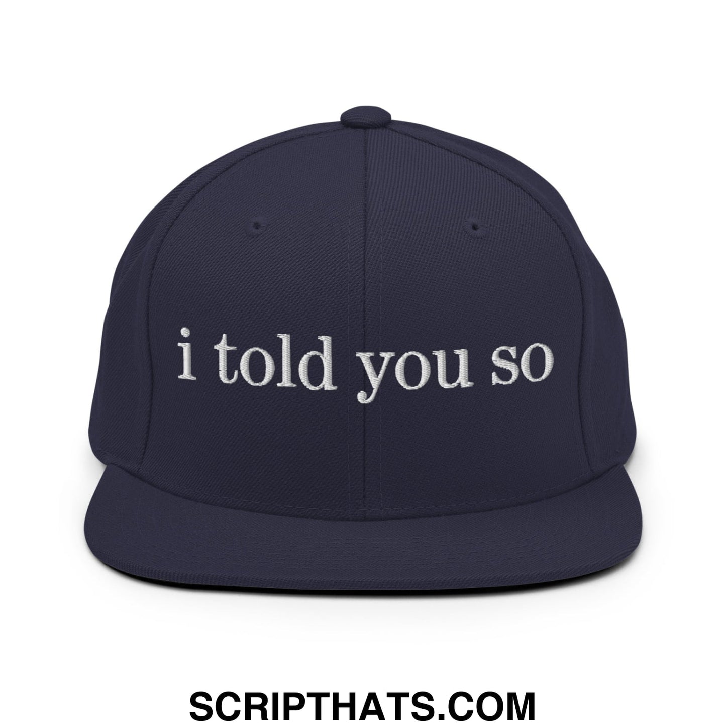 Navy blue snapback hat with white embroidered i told you so text and flat bill brim for casual wear