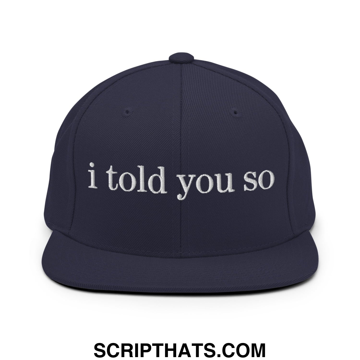 Navy blue snapback hat with white embroidered i told you so text and flat bill brim for casual wear