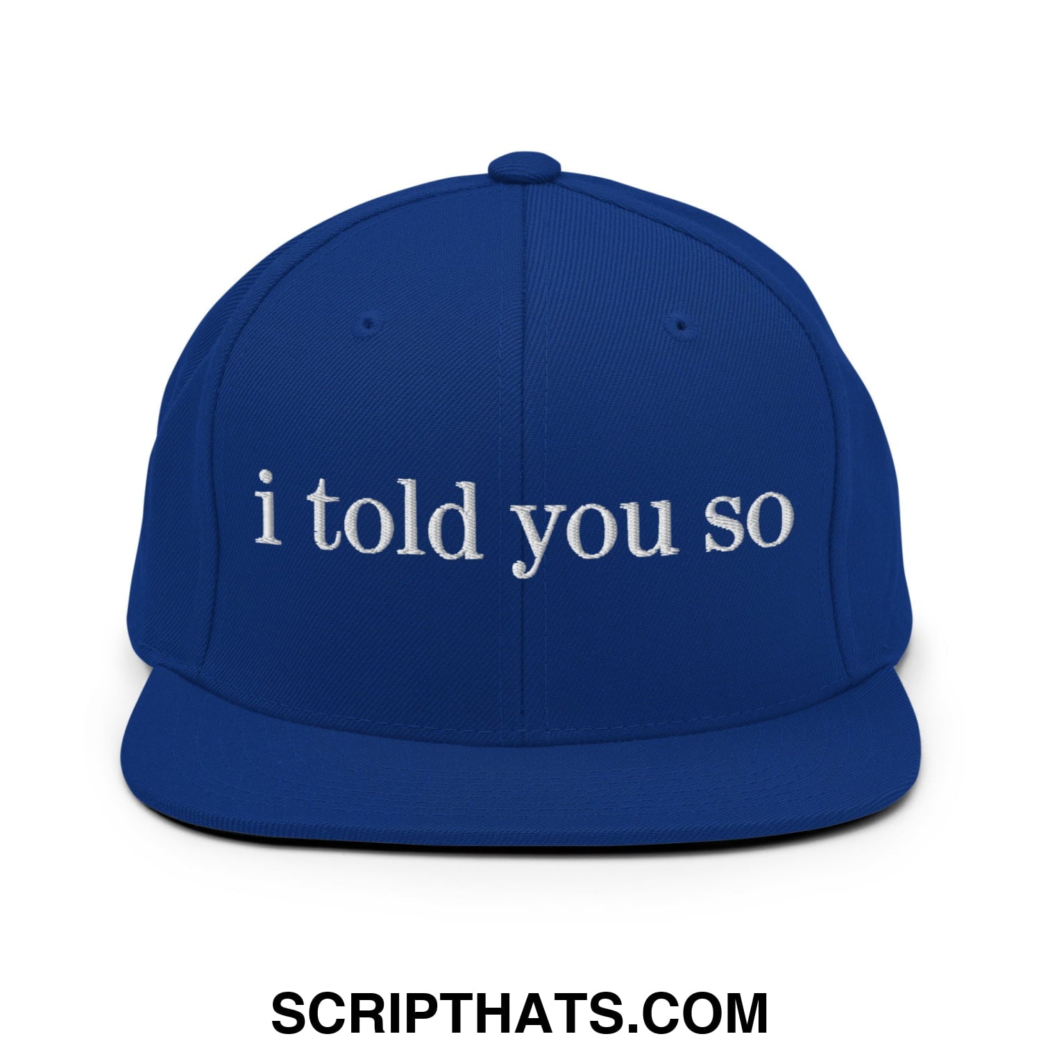 Royal blue snapback cap with white embroidered i told you so text and a flat bill brim for casual wear