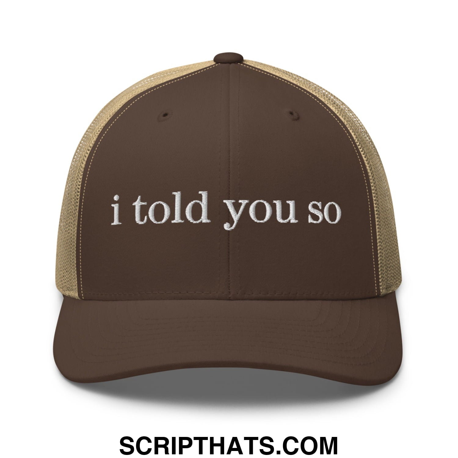Brown and tan mesh trucker hat with white embroidered i told you so text front for casual wear