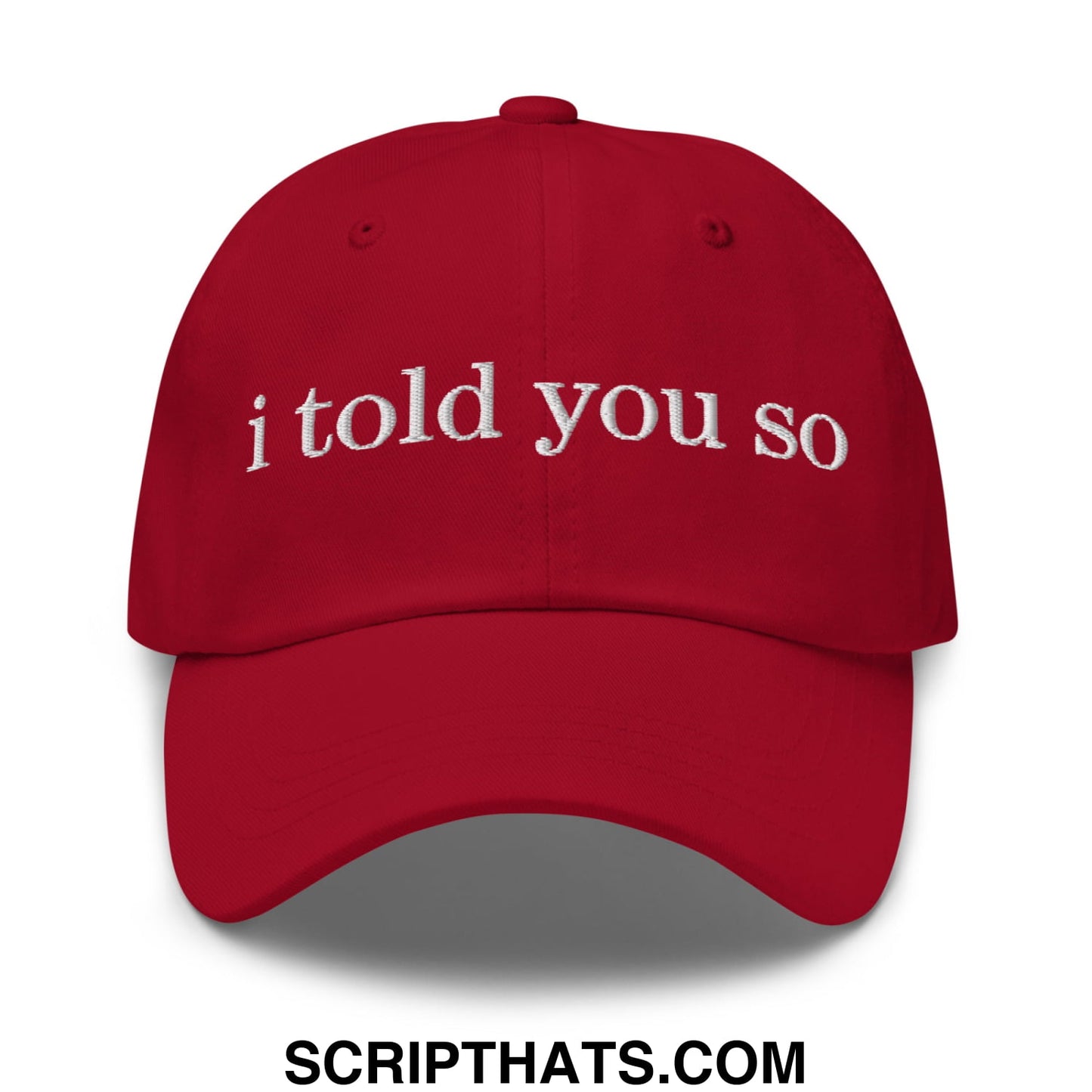 I Told You So Embroidered Unstructured Dad Hat Cranberry