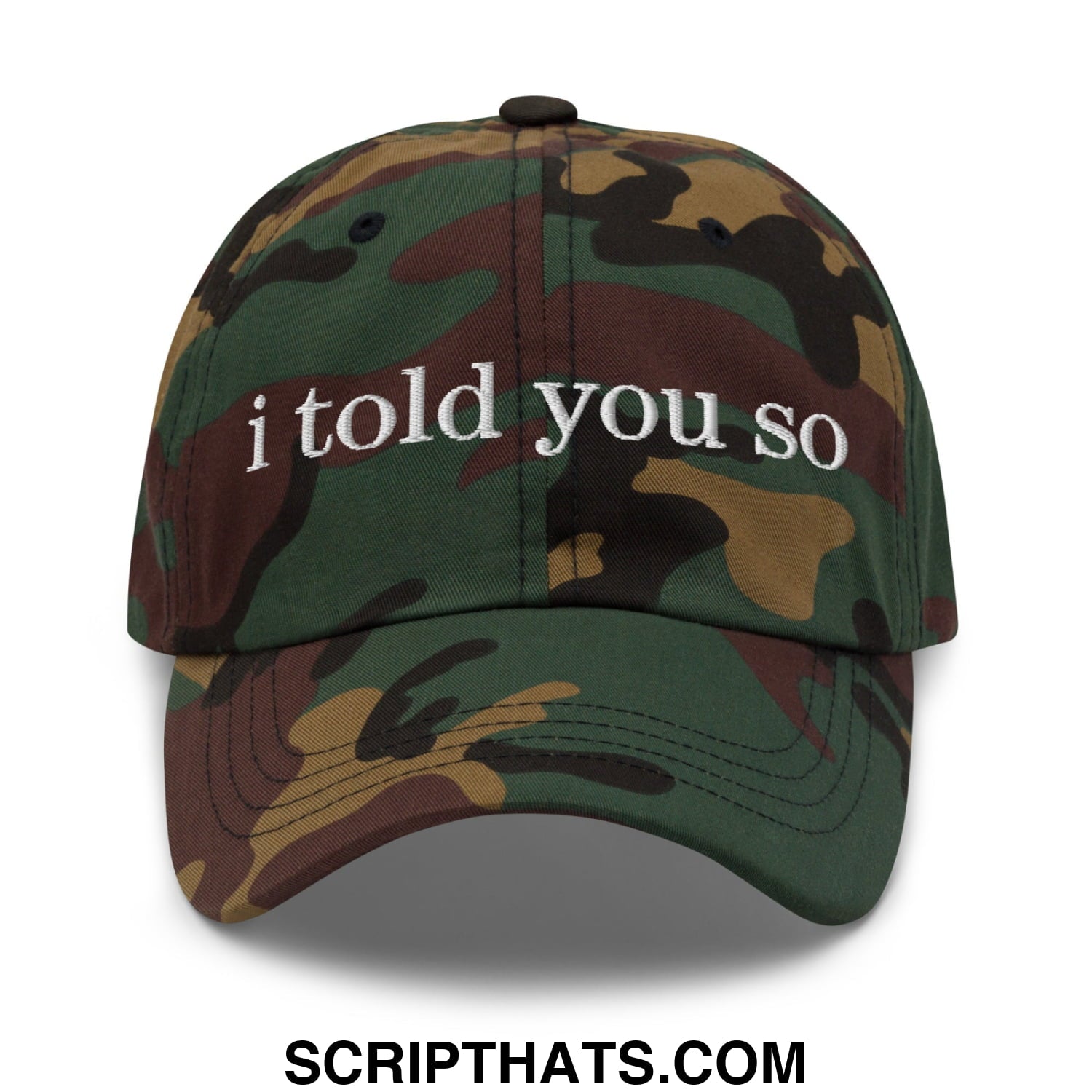 I Told You So Embroidered Unstructured Dad Hat Green Camo
