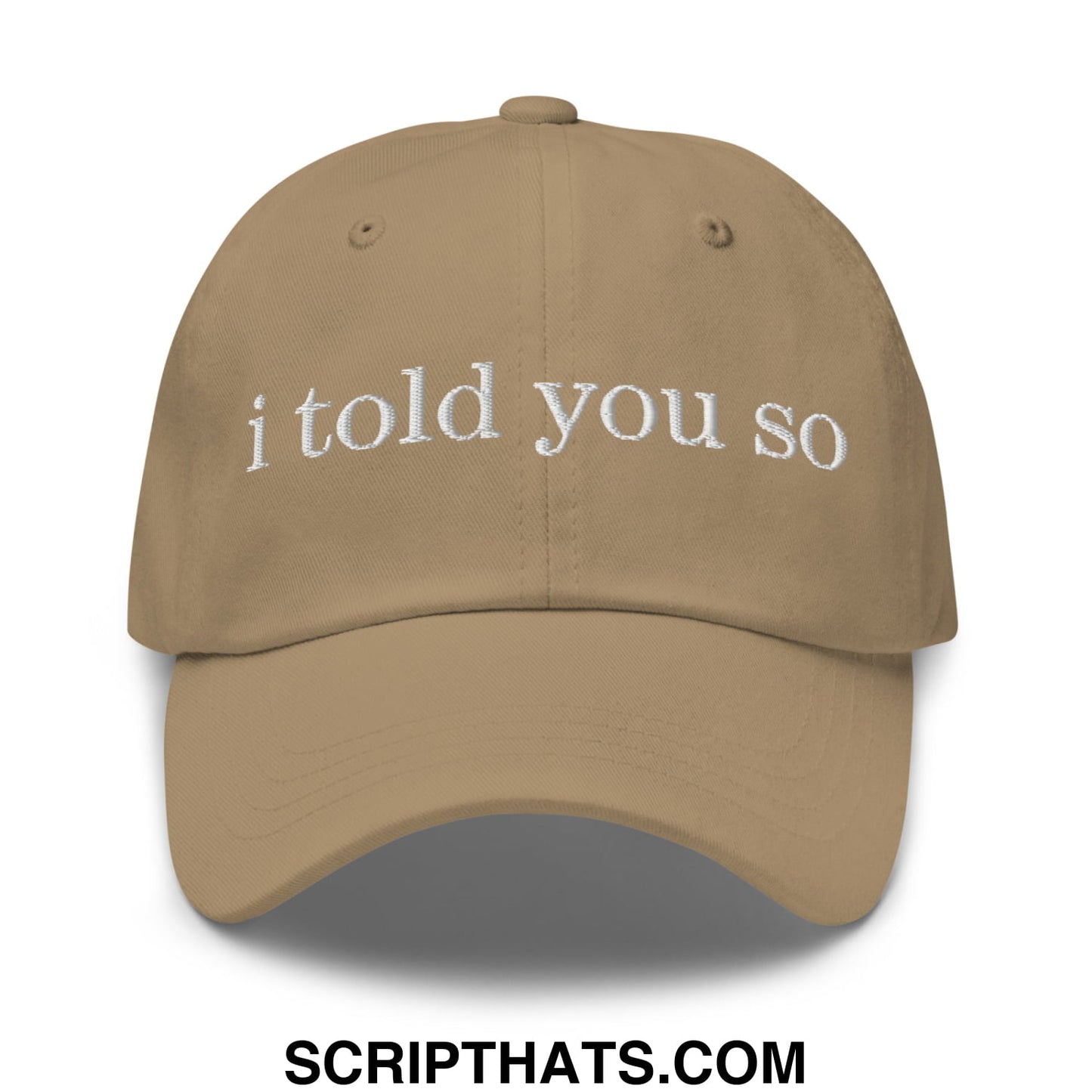 I Told You So Embroidered Unstructured Dad Hat Khaki
