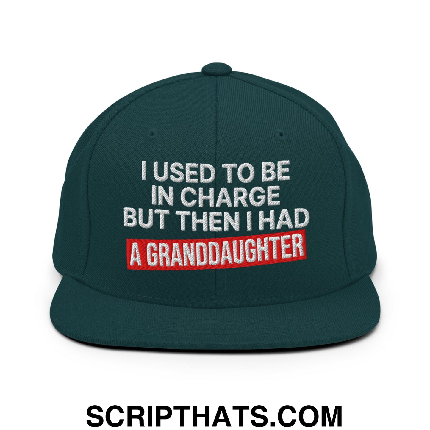 I Used to Be in Charge but Then I Had a Granddaughter Embroidered Flat Bill Brim Snapback Hat Spruce