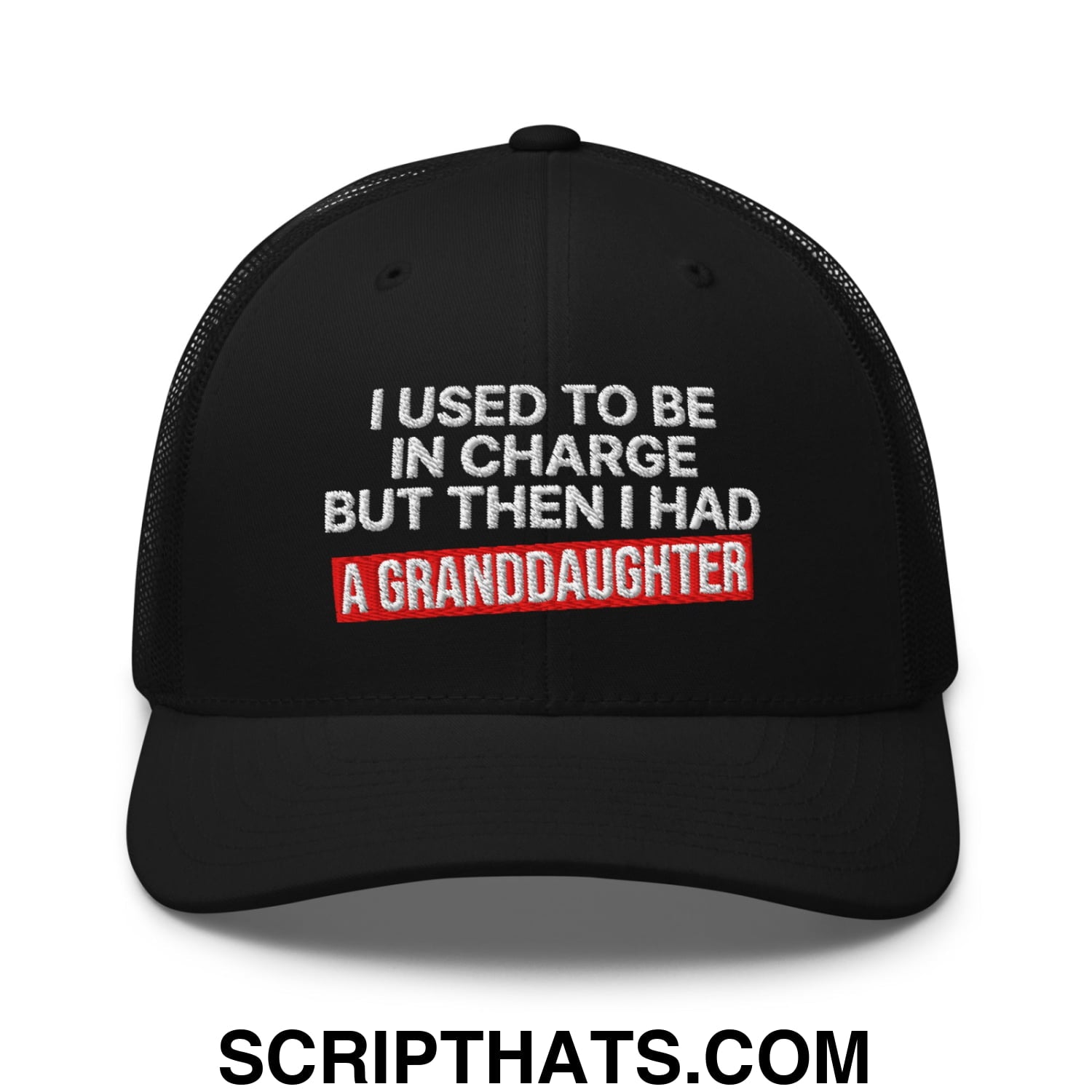 I Used to Be in Charge but Then I Had a Granddaughter Embroidered Mesh Trucker Hat Black