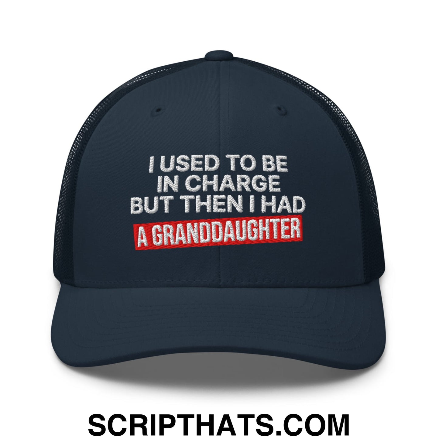 I Used to Be in Charge but Then I Had a Granddaughter Embroidered Mesh Trucker Hat Navy