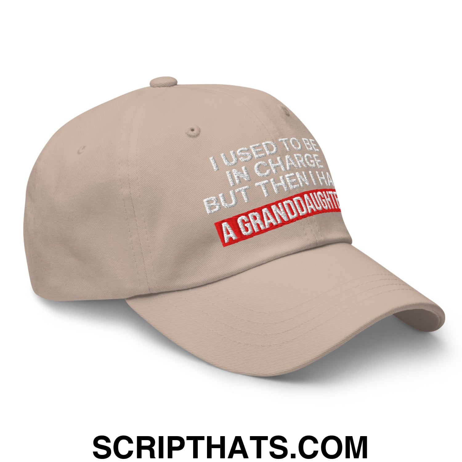 I Used to Be in Charge but Then I Had a Granddaughter Embroidered Unstructured Dad Hat Stone