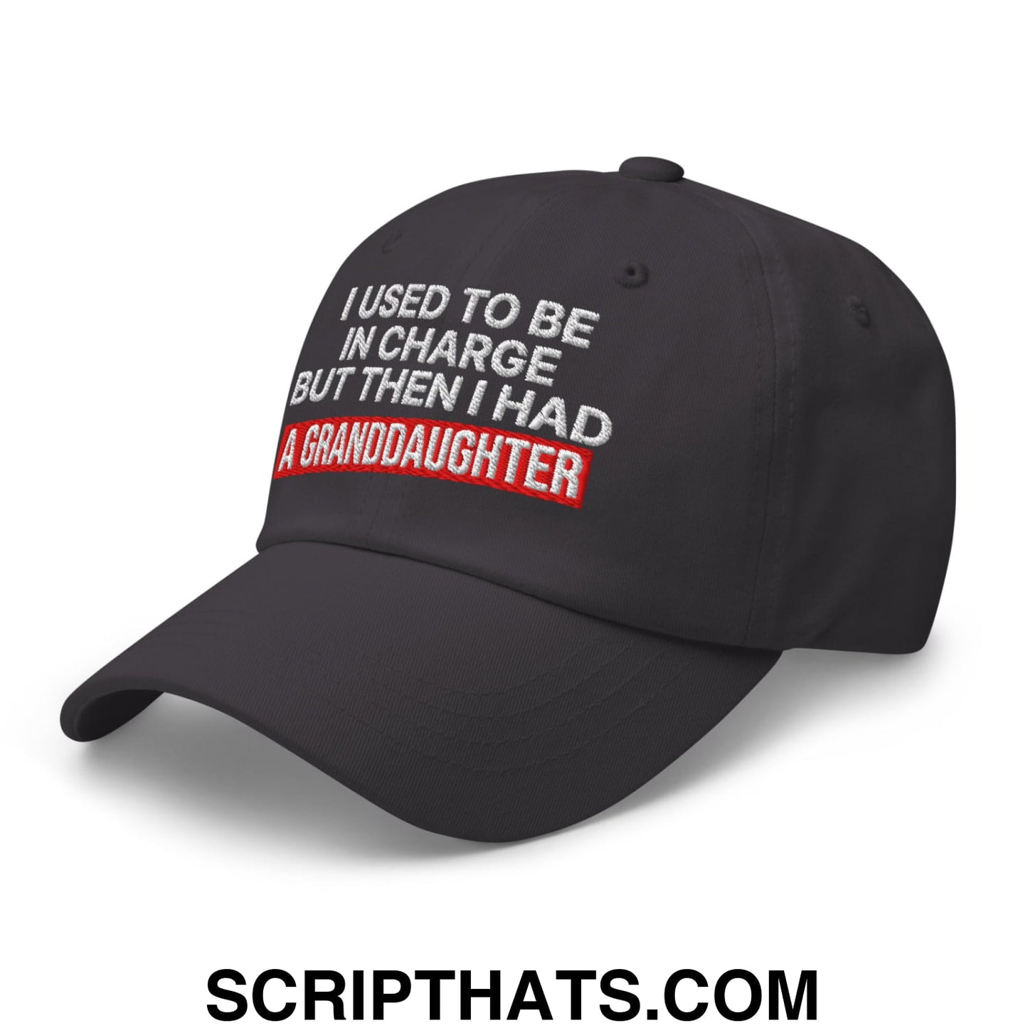 I Used to Be in Charge but Then I Had a Granddaughter Embroidered Unstructured Dad Hat Dark Grey