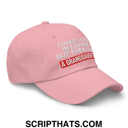 I Used to Be in Charge but Then I Had a Granddaughter Embroidered Unstructured Dad Hat Pink