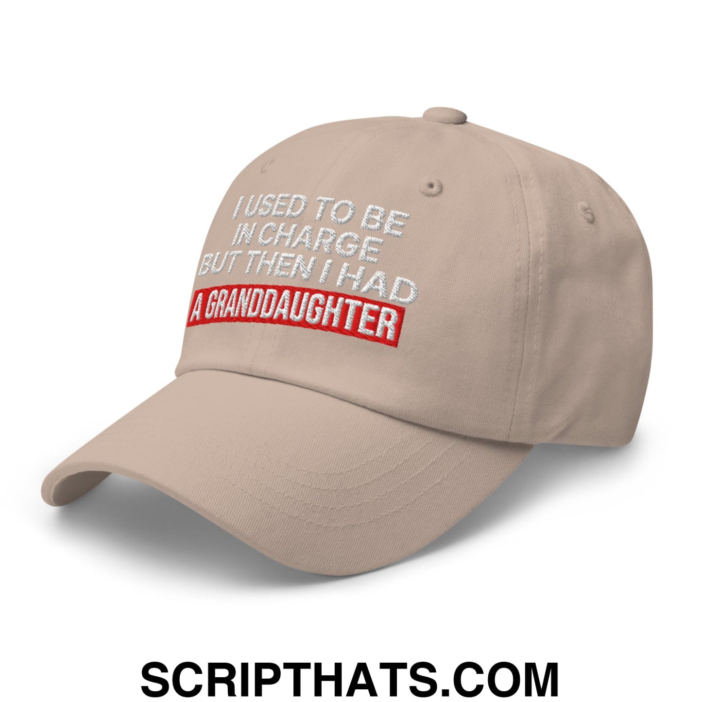 I Used to Be in Charge but Then I Had a Granddaughter Embroidered Unstructured Dad Hat Stone