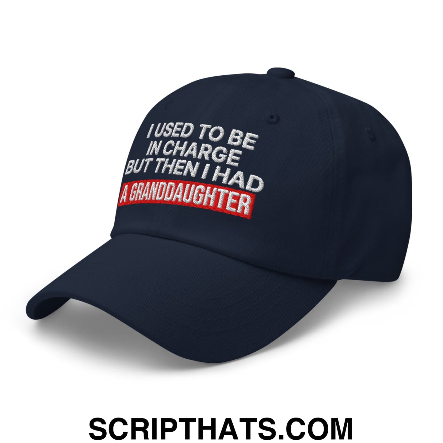 I Used to Be in Charge but Then I Had a Granddaughter Embroidered Unstructured Dad Hat Navy