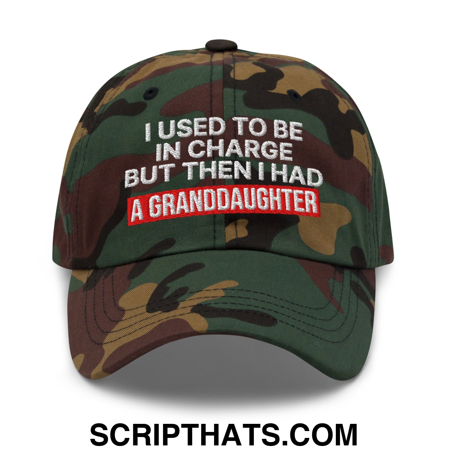 I Used to Be in Charge but Then I Had a Granddaughter Embroidered Unstructured Dad Hat Green Camo